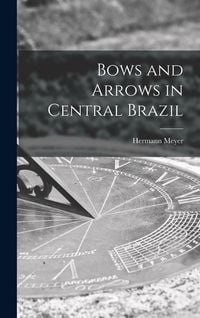 Produktbild: Bows and Arrows in Central Brazil