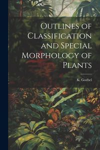 Produktbild: Outlines of Classification and Special Morphology of Plants