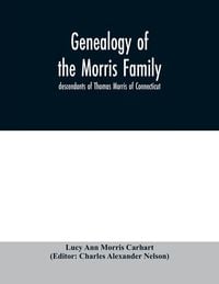 Produktbild: Genealogy of the Morris family; descendants of Thomas Morris of Connecticut