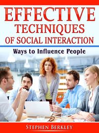 Produktbild: Effective Techniques of Social Interaction: Ways to Influence People