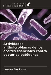Produktbild: Actividades antimicrobianas de los aceites esenciales contra bacterias pat&oacute;genas