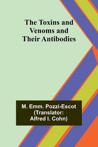 Produktbild: The Toxins and Venoms and Their Antibodies