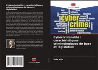 Produktbild: Cybercriminalit&eacute; : caract&eacute;ristiques criminologiques de base et l&eacute;gislation