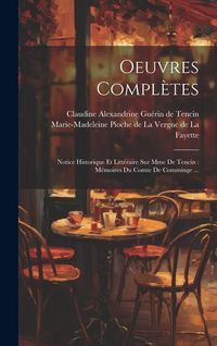 Produktbild: Oeuvres Compl&egrave;tes: Notice Historique Et Litt&eacute;raire Sur Mme De Tencin: M&eacute;moires Du Comte De Comminge ...