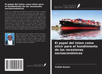 Produktbild: El papel del Islam como elixir para el hundimiento de las recesiones socioecon&oacute;micas