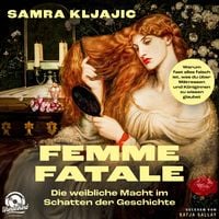 Produktbild: Femme fatale: Die weibliche Macht im Schatten der Geschichte
