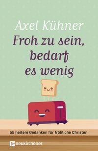 Produktbild: Froh zu sein, bedarf es wenig