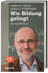 Bild vom Artikel Wie Bildung gelingt vom Autor Harald Lesch