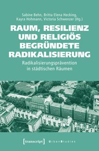 Produktbild: Raum, Resilienz und religi&ouml;s begr&uuml;ndete Radikalisierung