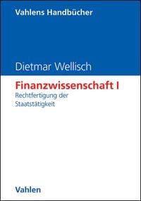 Produktbild: Finanzwissenschaft I: Rechtfertigung der Staatst&auml;tigkeit