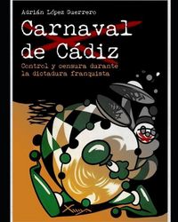 Produktbild: Carnaval de C&aacute;diz. Control y censura durante la dictadura franquista