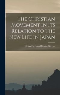 Produktbild: The Christian Movement in its Relation to The New Life in Japan