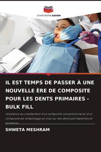 Produktbild: Il Est Temps De Passer &Agrave; Une Nouvelle &Egrave;re De Composite Pour Les Dents Primaires - Bulk Fill