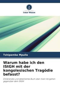 Produktbild: Warum habe ich den IStGH mit der kongolesischen Trag&ouml;die befasst?