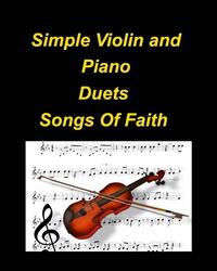 Produktbild: Simple Violin and Piano Duets Songs Of Faith