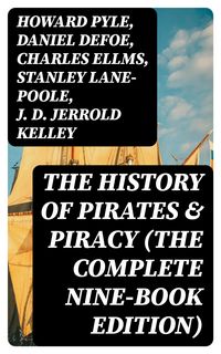 Produktbild: The History of Pirates & Piracy (The Complete Nine-Book Edition)