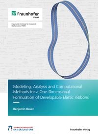 Produktbild: Modelling, Analysis and Computational Methods for a One-Dimensional Formulation of Developable Elastic Ribbons