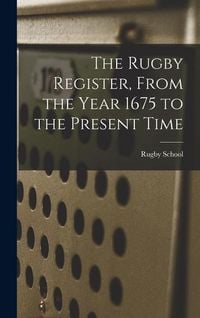 Produktbild: The Rugby Register, From the Year 1675 to the Present Time