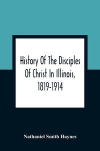 Produktbild: History Of The Disciples Of Christ In Illinois, 1819-1914