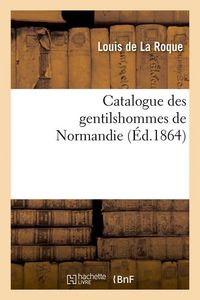 Produktbild: Catalogue Des Gentilshommes de Normandie (&Eacute;d.1864)