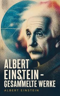 Produktbild: Albert Einstein - Gesammelte Werke