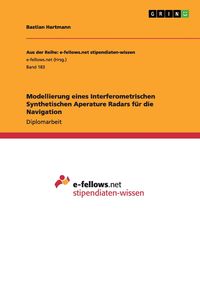 Produktbild: Modellierung eines Interferometrischen Synthetischen Aperature Radars f&uuml;r die Navigation