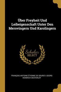Produktbild: &Uuml;ber Freyheit Und Leibeigenschaft Unter Den Merovingern Und Karolingern