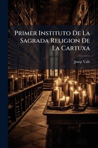 Produktbild: Primer Instituto De La Sagrada Religion De La Cartuxa
