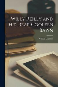 Produktbild: Willy Reilly and his Dear Cooleen Bawn