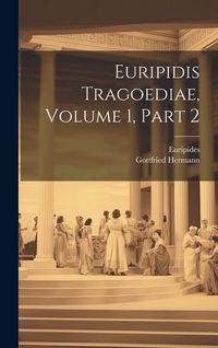 Produktbild: Euripidis Tragoediae, Volume 1, Part 2