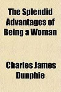Produktbild: The Splendid Advantages of Being a Woman