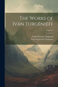 Produktbild: The Works of Iv&aacute;n Turg&eacute;nieff; Volume 1