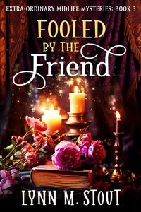 Produktbild: Fooled by the Friend (Extra-Ordinary Midlife Mysteries, #4)