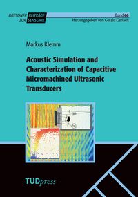 Produktbild: Acoustic Simulation and Characterization of Capacitive Micromachined Ultrasonic Transducers