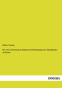 Produktbild: Norden, W: Der vierte Kreuzzug im Rahmen der Beziehungen des