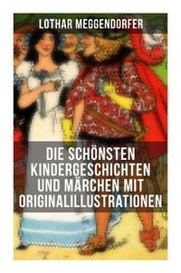 Produktbild: Die sch&ouml;nsten Kindergeschichten und M&auml;rchen mit Originalillustrationen