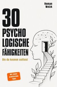 Produktbild: 30 psychologische F&auml;higkeiten - Die du kennen solltest | Roman Welzk