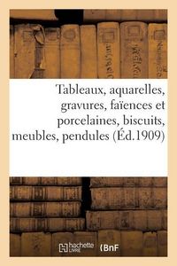 Produktbild: Tableaux anciens et modernes, aquarelles, gravures, fa&iuml;ences et porcelaines, biscuits