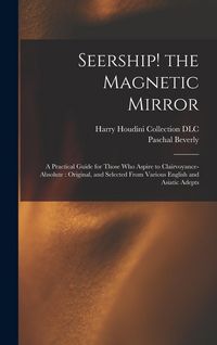Produktbild: Seership! the Magnetic Mirror: A Practical Guide for Those Who Aspire to Clairvoyance-absolute: Original, and Selected From Various English and Asiat