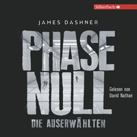 Die Auserwählten - Maze Runner 5: Phase Null - Die Auserwählten James Dashner
