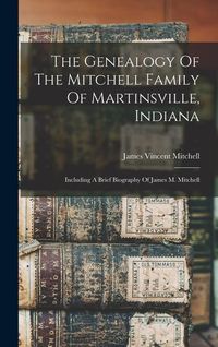 Produktbild: The Genealogy Of The Mitchell Family Of Martinsville, Indiana
