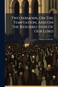 Produktbild: Two Sermons, On The Temptation, And On The Resurrection Of Our Lord