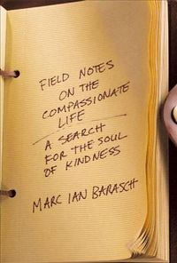 Produktbild: Field Notes on the Compassionate Life: A Search for the Soul of Kindness
