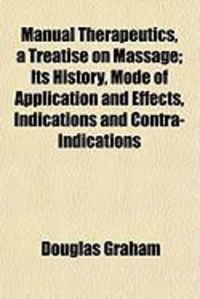 Produktbild: Manual Therapeutics, a Treatise on Massage; Its History, Mode of Application and Effects, Indications and Contra-Indications