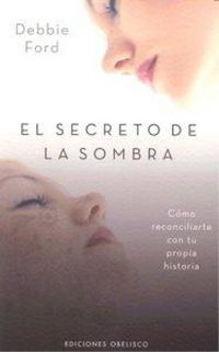 Produktbild: El secreto de la sombra : c&oacute;mo reconciliarte con tu propia historia