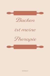 Produktbild: Backen: Therapie? Backen ist meine Therapie | Notizbuch, Ideenbuch f&uuml;r neue Rezepte
