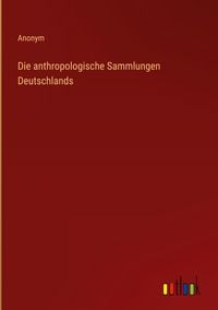 Produktbild: Die anthropologische Sammlungen Deutschlands