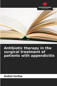 Produktbild: Antibiotic therapy in the surgical treatment of patients with appendicitis