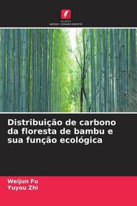 Produktbild: Distribui&ccedil;&atilde;o de carbono da floresta de bambu e sua fun&ccedil;&atilde;o ecol&oacute;gica