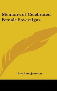 Produktbild: Jameson, A: Memoirs of Celebrated Female Sovereigns